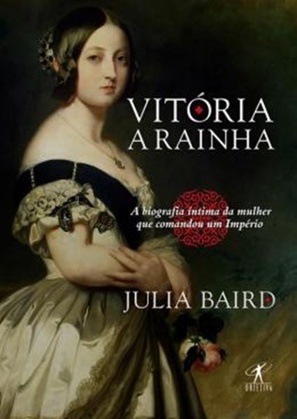 Picture of VITORIA - A RAINHA - BIOGRAFIA INTIMA DA MULHER QUE COMANDOU UM IMPERIO