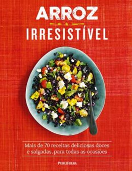 Picture of ARROZ IRRESISTIVEL - MAIS DE 70 RECEITAS DELICIOSAS DOCES E SALGADAS, PARA TODAS AS OCASIOES