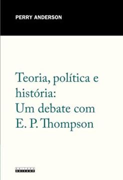 Imagem de TEORIA, POLITICA E HISTORIA - UM DEBATE COM E. P. THOMPSON