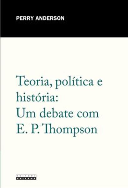 Picture of TEORIA, POLITICA E HISTORIA - UM DEBATE COM E. P. THOMPSON