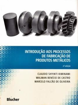 Imagem de INTRODUCAO AOS PROCESSOS DE FABRICACAO DE PRODUTOS METALICOS - 2ª ED