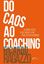 Imagem de DO CAOS AO COACHING