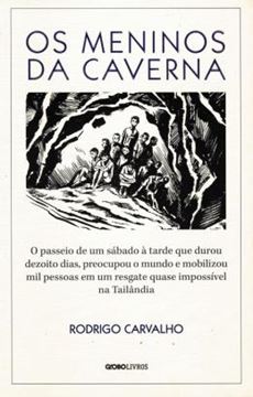 Imagem de MENINOS DA CAVERNA, OS - O PASSEIO DE UM SABADO A TARDE QUE DUROU DEZOITO DIAS, PREOCUPOU O MUNDO E MOBILIZOU MIL PESSOAS EM UM RESGATE QUASE IMPOSSIVEL NA TAILANDIA