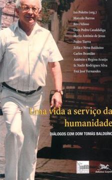 Imagem de UMA VIDA A SERVICO DA HUMANIDADE - DIALOGOS COM DOM TOMAS BALDUINO