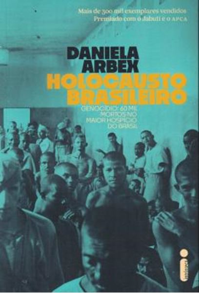 Picture of HOLOCAUSTO BRASILEIRO - GENOCIDIO: 60 MIL MORTOS NO MAIOR HOSPICIO DO BRASIL