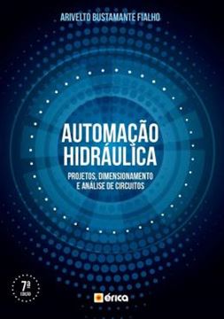 Imagem de AUTOMACAO HIDRAULICA - PROJETOS, DIMENSIONAMENTO E ANALISE DE CIRCUITOS - 7ª ED