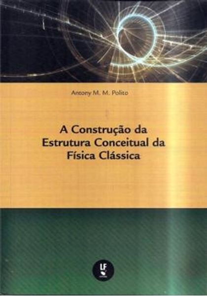 Picture of CONSTRUCAO DA ESTRUTURA CONCEITUAL DA FISICA CLASSICA, A