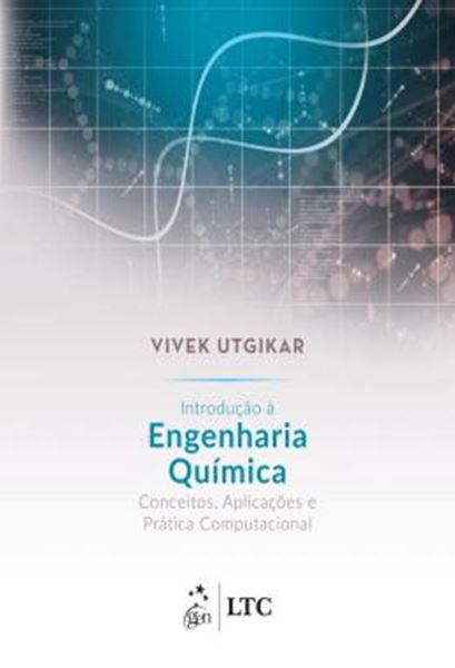 Picture of INTRODUCAO A ENGENHARIA QUIMICA - CONCEITOS, APLICACOES E PRATICA COMPUTACIONAL