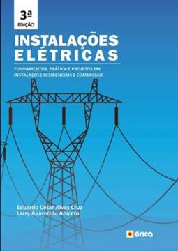 Imagem de INSTALACOES ELETRICAS - FUNDAMENTOS, PRATICA E PROJETOS EM INSTALACOES RESIDENCIAIS E COMERCIAIS - 3ª ED.