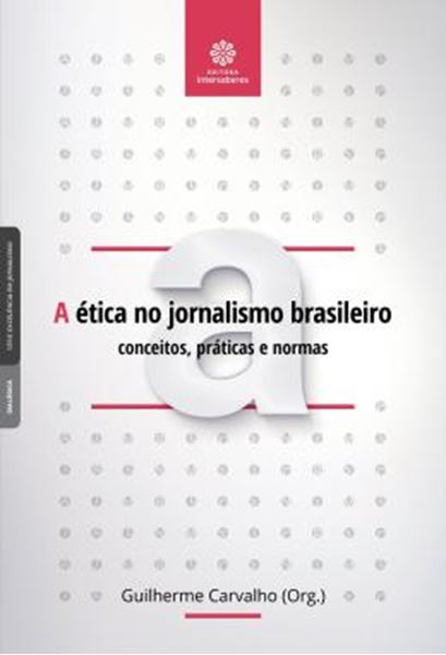 Picture of ETICA NO JORNALISMO BRASILEIRO, A - CONCEITOS, PRATICAS E NORMAS