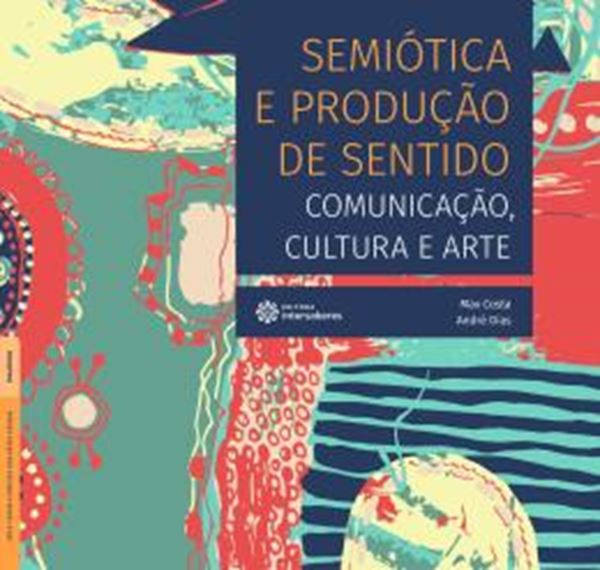 Picture of SEMIOTICA E PRODUCAO DE SENTIDO - COMUNICACAO, CULTURA E ARTE