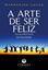 Imagem de A ARTE DE SER FELIZ - GUIA PRATICO DA FELICIDADE