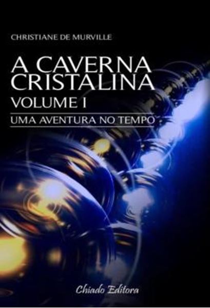 Picture of A CAVERNA CRISTALINA - VOLUME 1 - UMA AVENTURA NO TEMPO