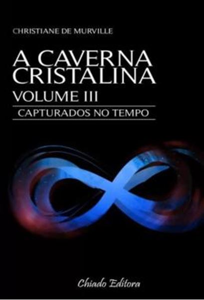 Picture of A CAVERNA CRISTALINA - VOLUME 3 - CAPTURADOS NO TEMPO
