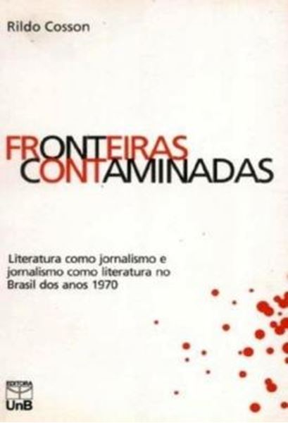 Picture of FRONTEIRAS CONTAMINADAS - LITERATURA COMO JORNALISMO E JORNALISMO COMO LITERATURA NO BRASIL DOS ANOS 1970