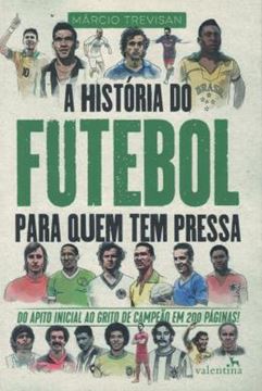 Imagem de HISTORIA DO FUTEBOL PARA QUEM TEM PRESSA, A