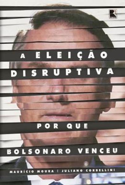 Picture of A ELEICAO DISRUPTIVA: POR QUE BOLSONARO VENCEU