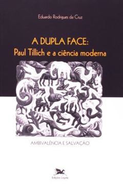 Imagem de A DUPLA FACE - PAUL TILLICH E A CIENCIA MODERNA