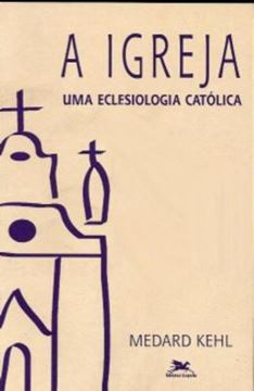 Imagem de A IGREJA, UMA ECLESIOLOGIA CATOLICA