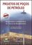 Imagem de PROJETOS DE POCOS DE PETROLEO - GEOPRESSOES E ASSENTAMENTO DE COLUNAS DE REVESTIMENTO - 3ª ED