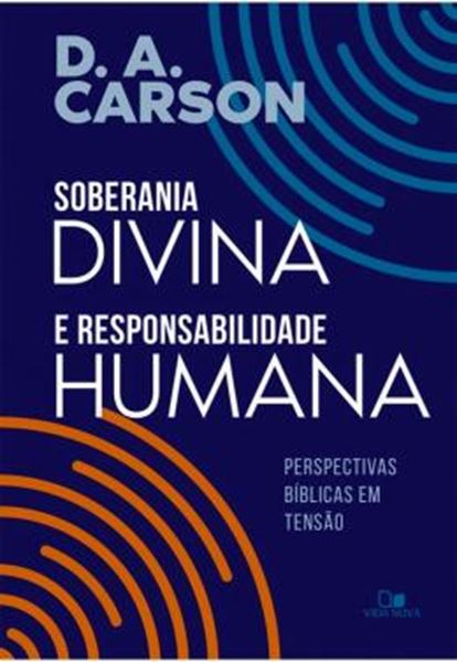 Picture of SOBERANIA DIVINA E RESPONSABILIDADE HUMANA - PERSPECTIVAS BIBLICAS EM TENSAO