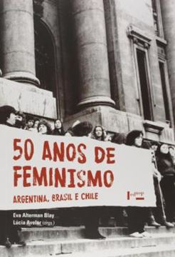 Imagem de 50 ANOS DE FEMINISMO - ARGENTINA, BRASIL E CHILE
