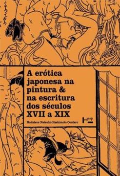 Imagem de EROTICA JAPONESA NA PINTURA E NA ESCRITURA DOS SECULOS XVII A XIX, A