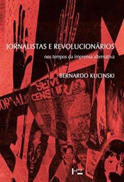 Imagem de JORNALISTAS E REVOLUCIONARIOS - NOS TEMPOS DA IMPRENSA ALTERNATIVA - 3ª ED