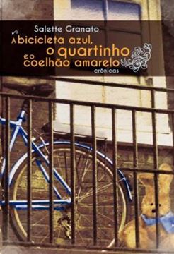 Imagem de A BICICLETA AZUL, O QUARTINHO E O COELHAO AMARELO