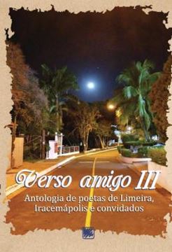 Imagem de VERSO AMIGO III - ANTOLOGIA DE POETAS DE LIMEIRA, IRACEMAPOLIS E CONVIDADOS