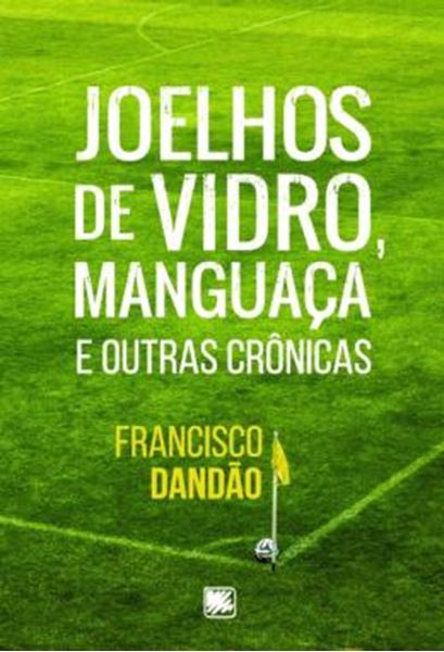 Picture of JOELHOS DE VIDRO, MANGUACA E OUTRAS CRONICAS