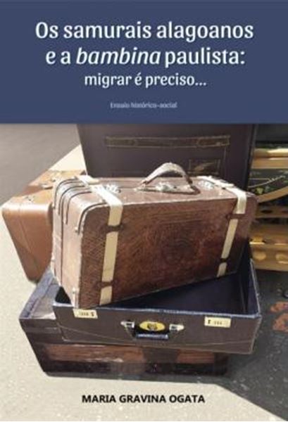 Picture of OS SAMURAIS ALAGOANOS E A BAMBINA PAULISTA - MIGRAR E PRECISO...