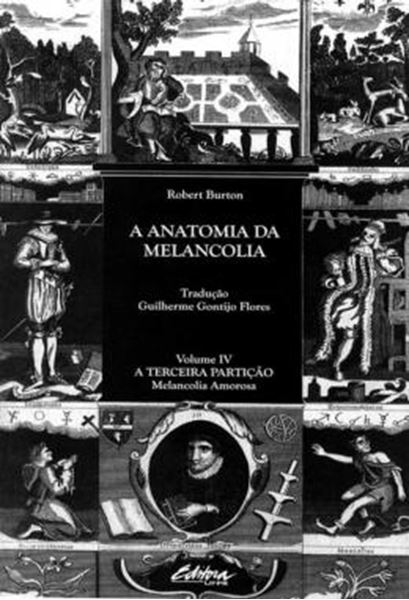 Picture of A ANATOMIA DA MELANCOLIA - A TERCEIRA PARTICAO: MELANCOLIA AMOROSA