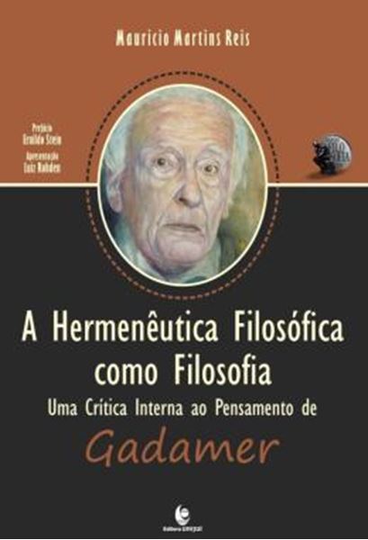 Picture of A HERMENEUTICA FILOSOFICA COMO FILOSOFIA - UMA CRITICA INTERNA AO PENSAMENTO DE GADAMER