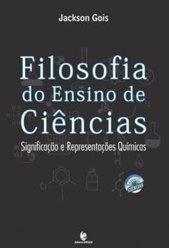 Imagem de FILOSOFIA DO ENSINO DE CIENCIAS - SIGNIFICACAO E REPRESENTACOES QUIMICAS