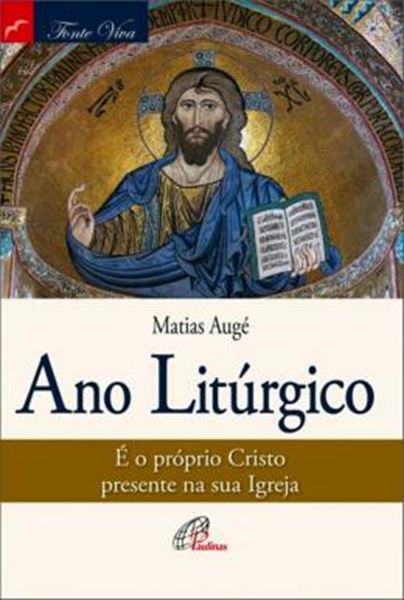 Picture of ANO LITURGICO - E O PROPRIO CRISTO PRESENTE NA SUA IGREJA