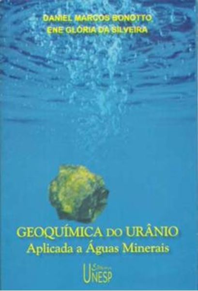 Picture of GEOQUIMICA DO URANIO APLICADA A AGUAS MINERAIS - VOLUME  - 