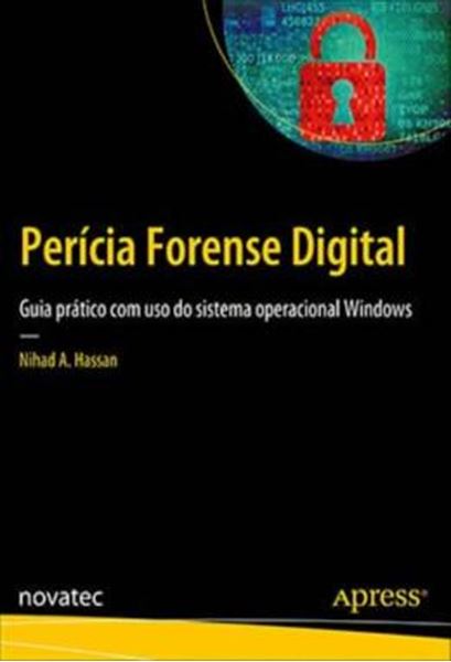 Picture of PERICIA FORENSE DIGITAL - GUIA PRATICO COM USO DO SISTEMA OPERACIONAL WINDOWS