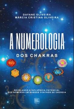 Imagem de A NUMEROLOGIA DOS CHAKRAS - REVELANDO A INFLUENCIA POTENCIAL DOS NUMEROS EM NOSSOS CENTROS DE ENERGIA