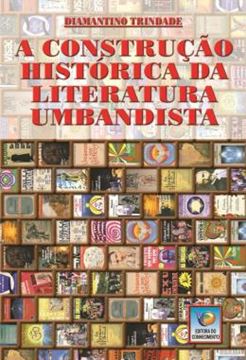 Imagem de A CONSTRUCAO HISTORICA DA LITERATURA UMBANDISTA