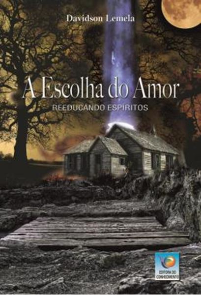 Picture of A ESCOLHA DO AMOR - REEDUCANDO ESPIRITOS