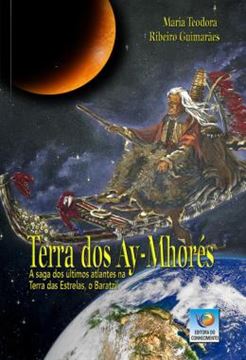 Imagem de TERRA DOS AY-MHORES - A SAGA DOS ULTIMOS ATLANTES NA TERRA DAS ESTRELAS, O BARATZIL