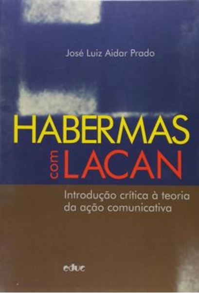 Picture of HABERMAS COM LACAN - INTRODUCAO CRITICA A TEORIA DA ACAO COMUNICATIVA