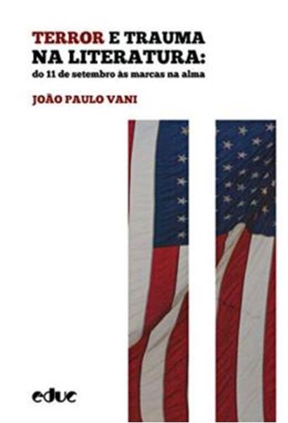 Picture of TERROR E TRAUMA NA LITERATURA - DO 11 DE SETEMBRO AS MARCAS DA ALMA