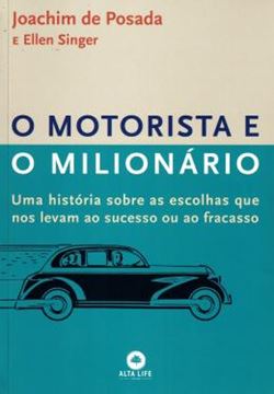 Imagem de O MOTORISTA E O MILIONARIO - UMA HISTORIA SOBRE AS ESCOLHAS QUE NOS LEVAM AO SUCESSO OU AO FRACASSO