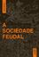 Imagem de A SOCIEDADE FEUDAL