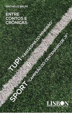 Imagem de ENTRE CONTOS E CRONICAS: TUPI, "FANTASMA DO MINEIRAO" E SPORT "CAMPEAO DO CENTENARIO DE JF"