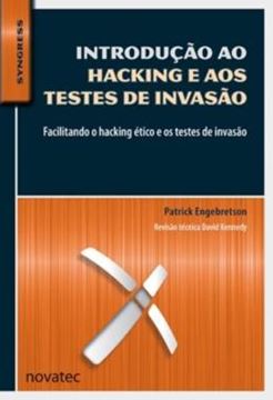 Imagem de INTRODUCAO AO HACKING E AOS TESTES DE INVASAO - FACILITANDO O HACKING ETICO E OS TESTES DE INVASAO