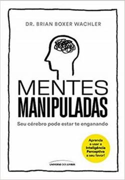Imagem de MENTES MANIPULADAS - SEU CEREBRO PODE ESTAR TE ENGANANDO