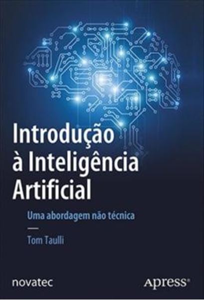 Picture of INTRODUCAO A INTELIGENCIA ARTIFICIAL - UMA ABORDAGEM NAO TECNICA